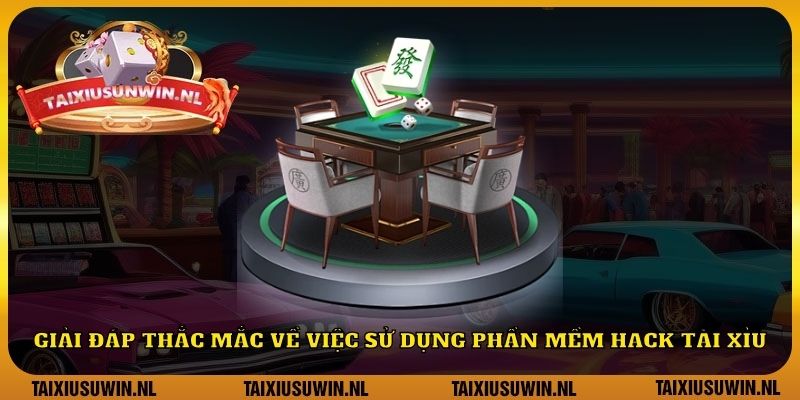 Giải đáp thắc mắc về việc sử dụng phần mềm hack tài xỉu