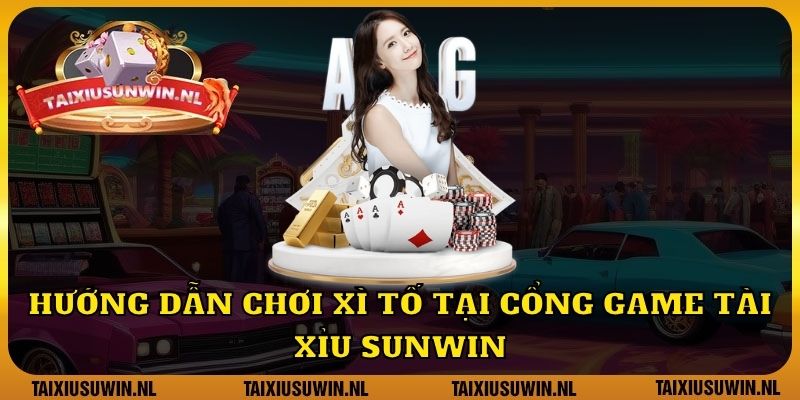 Hướng dẫn chơi Xì Tố tại cổng game Tài Xỉu Sunwin