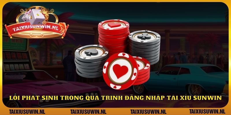 Lỗi phát sinh trong quá trình đăng nhập tài xỉu Sunwin