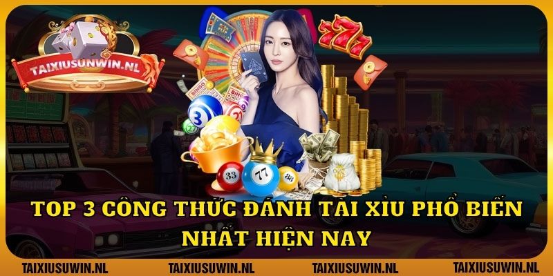 Top 3 công thức đánh tài xỉu phổ biến nhất hiện nay