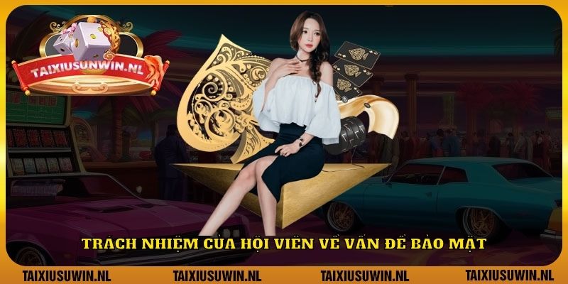 Trách nhiệm của hội viên về vấn đề bảo mật