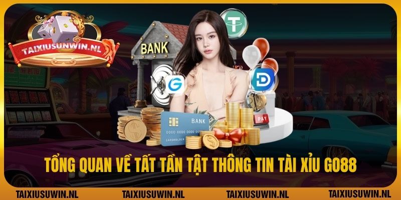 Tổng quan về tất tần tật thông tin Tài Xỉu GO88