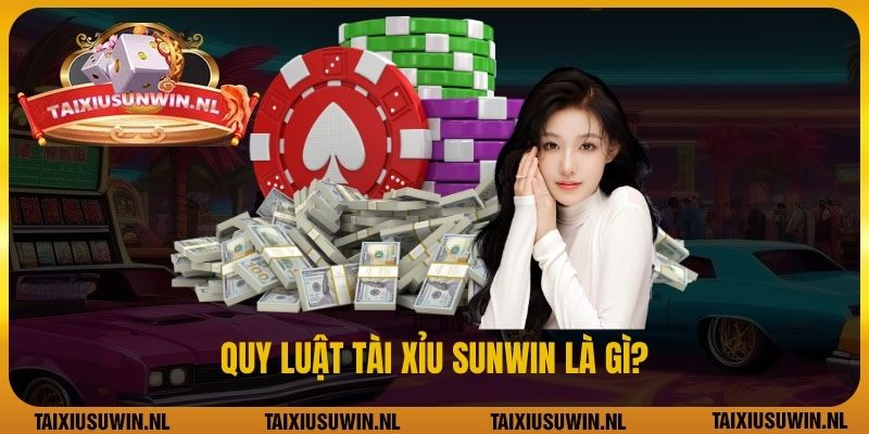 Quy luật tài xỉu Sunwin là gì?